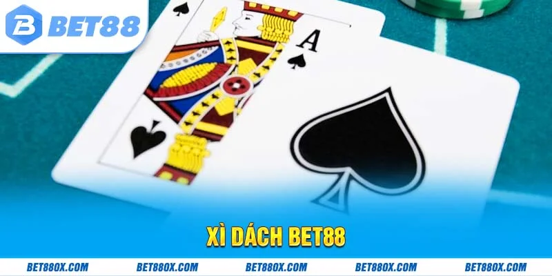 Xì Dách BET88 - Nhập Cuộc Đánh Bài Rinh Thưởng Ngọt Ngào