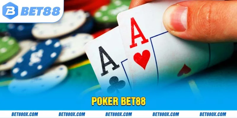 Poker BET88 - Game Bài Đình Đám Số 1 Thị Trường Casino