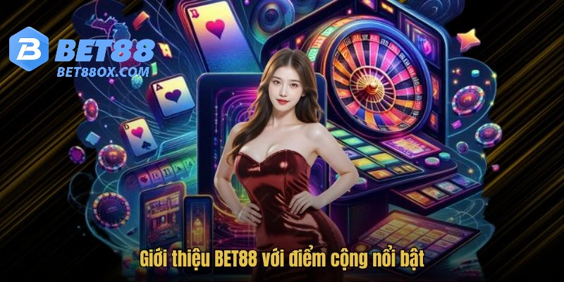 Giới thiệu BET88 với điểm cộng nổi bật