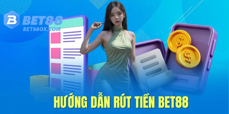 Rút tiền Bet88 chi tiết cách thực hiện phổ biến