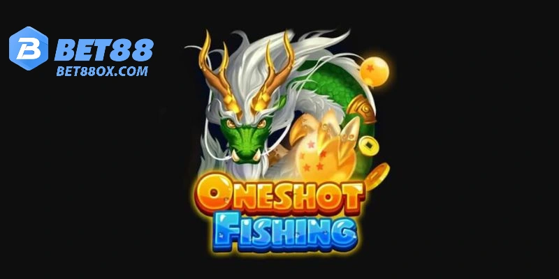 Đôi nét tổng quan về Oneshot Fishing BET88